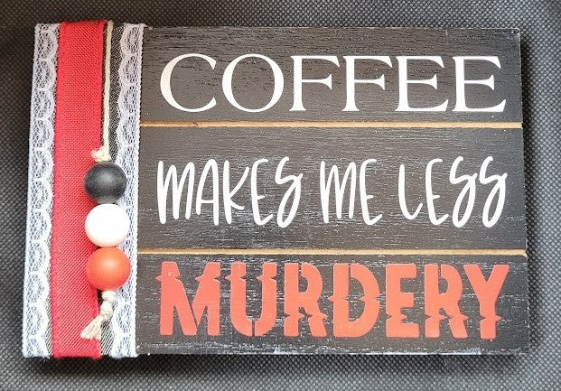 Coffee Makes Me Less Murdery